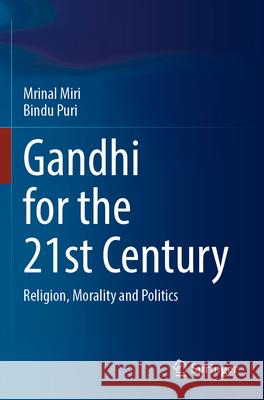 Gandhi for the 21st Century Mrinal Miri, Bindu Puri 9789819937943 Springer Nature Singapore