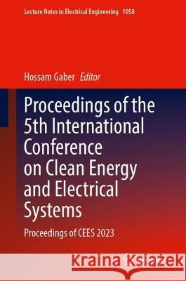 Proceedings of the 5th International Conference on Clean Energy and Electrical Systems  9789819938872 Springer Nature Singapore