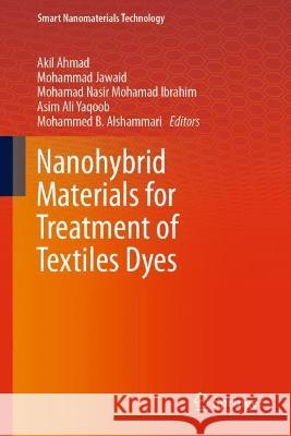 Nanohybrid Materials for Treatment of Textiles Dyes  9789819939008 Springer Nature Singapore