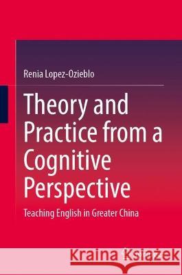 Theory and Practice from a Cognitive Perspective Renia Lopez-Ozieblo 9789819939206 Springer Nature Singapore