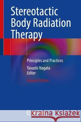 Stereotactic Body Radiation Therapy  9789819939770 Springer Nature Singapore