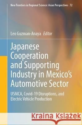 Japanese Cooperation and Supporting Industry in Mexico’s Automotive Sector  9789819939848 Springer Nature Singapore