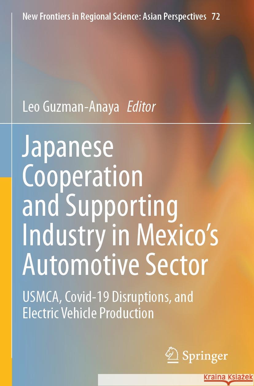 Japanese Cooperation and Supporting Industry in Mexico’s Automotive Sector  9789819939879 Springer Nature Singapore