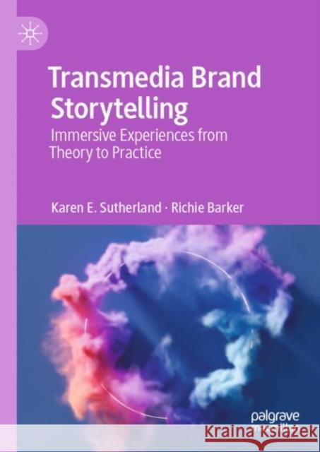 Transmedia Brand Storytelling Richie Barker 9789819940004 Springer Verlag, Singapore