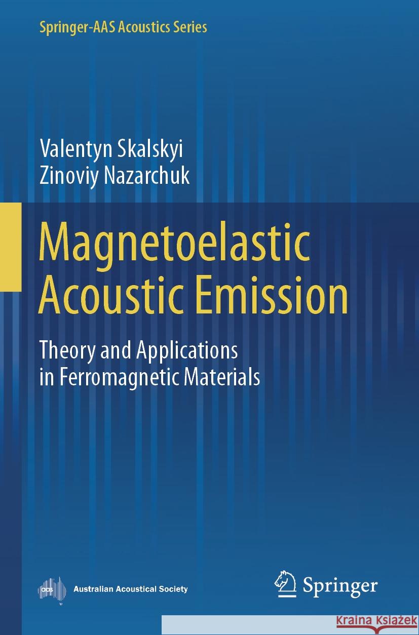 Magnetoelastic Acoustic Emission Skalskyi, Valentyn, Nazarchuk, Zinoviy 9789819940349 Springer Nature Singapore