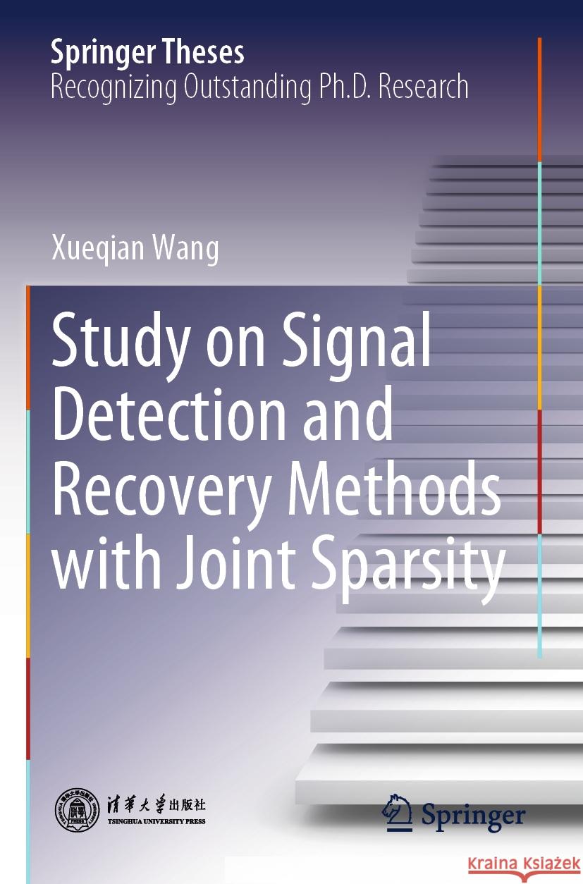 Study on Signal Detection and Recovery Methods with Joint Sparsity Xueqian Wang 9789819941193 Springer Nature Singapore