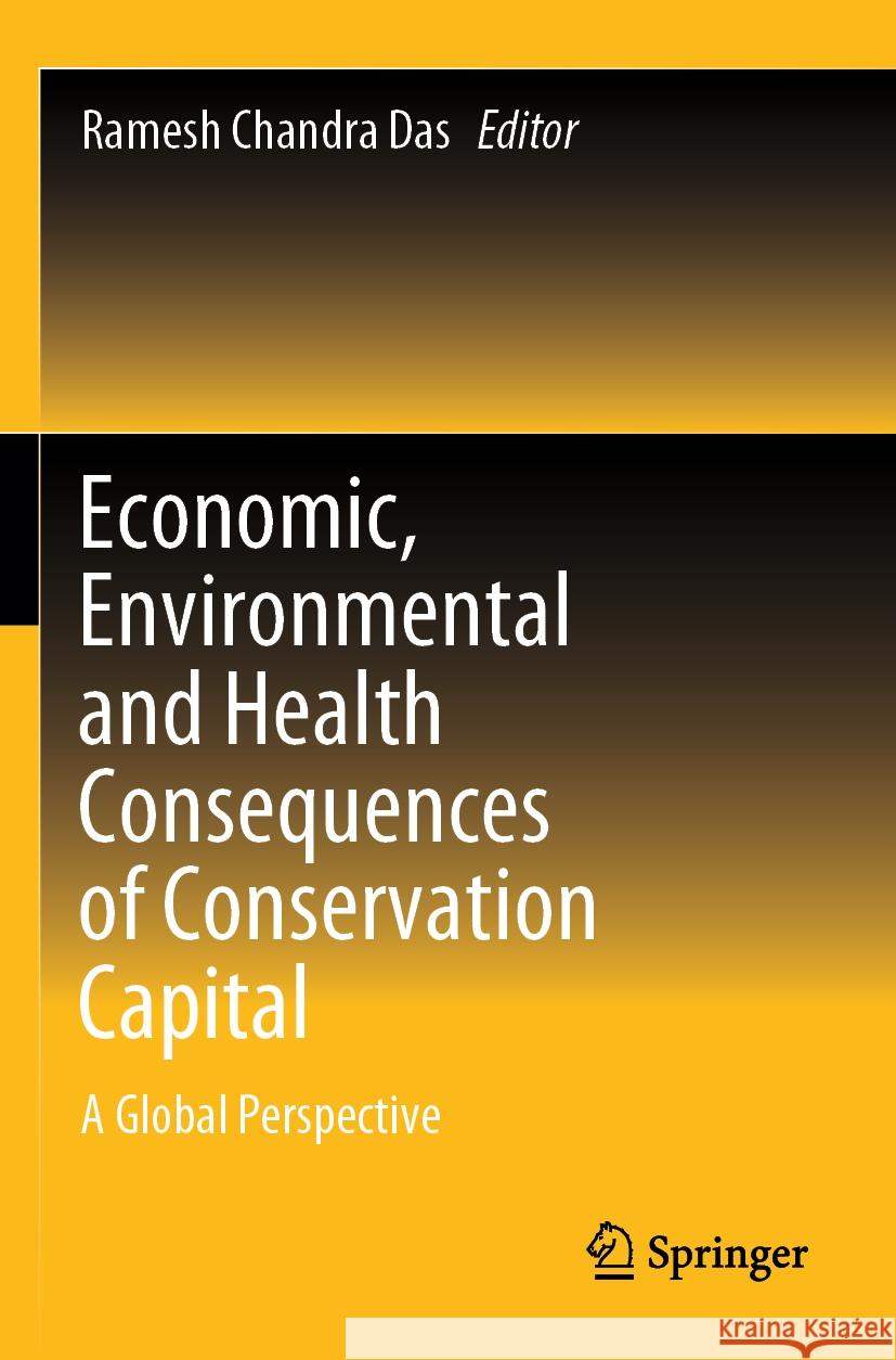 Economic, Environmental and Health Consequences of Conservation Capital  9789819941391 Springer Nature Singapore