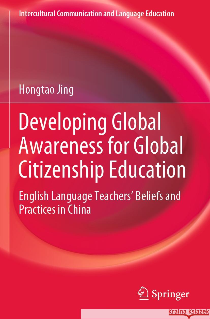 Developing Global Awareness for Global Citizenship Education Jing, Hongtao 9789819941810 Springer