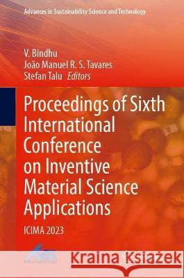 Proceedings of Sixth International Conference on Inventive Material Science Applications  9789819941889 Springer Nature Singapore