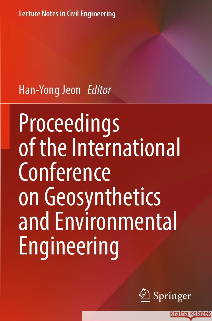 Proceedings of the International Conference on Geosynthetics and Environmental Engineering  9789819942312 Springer Nature Singapore