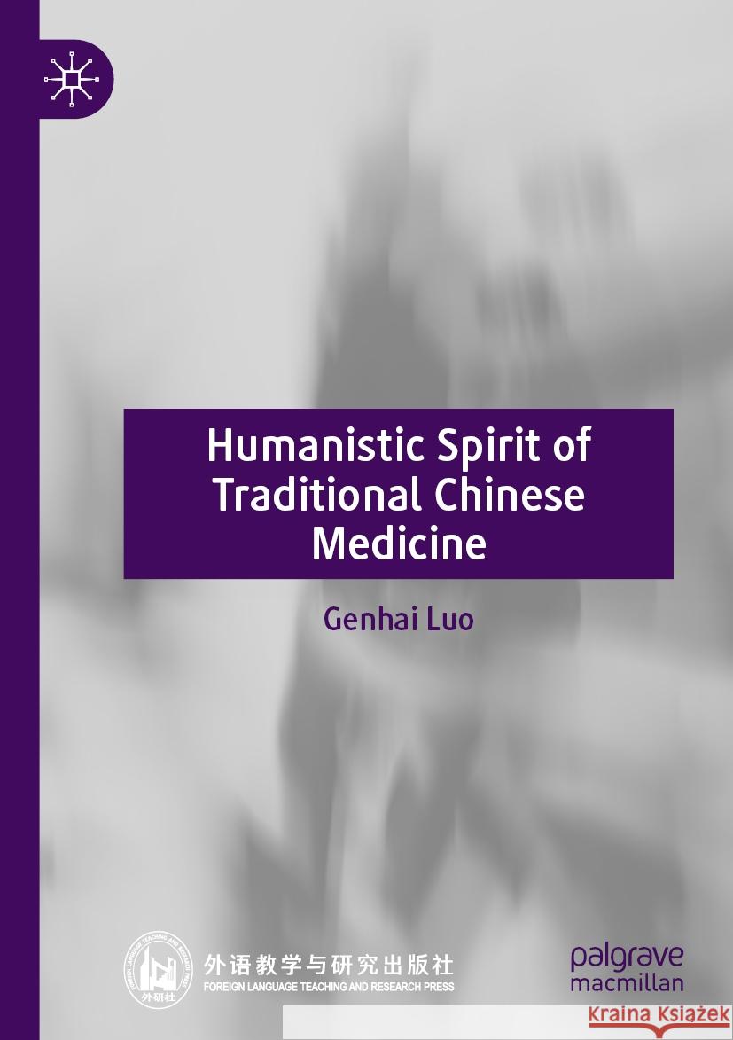 Humanistic Spirit of Traditional Chinese Medicine Luo, Genhai 9789819942756 Palgrave Macmillan