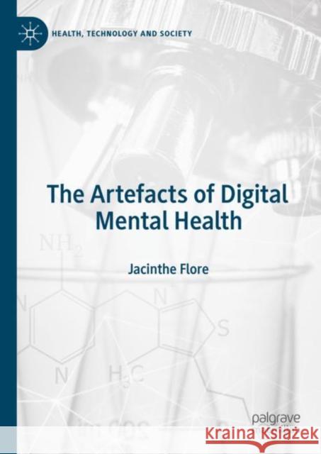 The Artefacts of Digital Mental Health Jacinthe Flore 9789819943210 Springer Verlag, Singapore