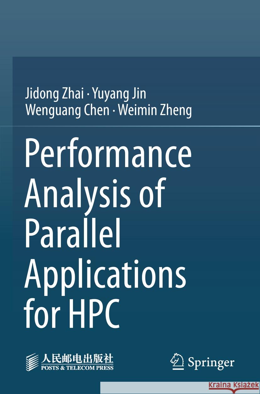 Performance Analysis of Parallel Applications for HPC Jidong Zhai, Yuyang Jin, Wenguang Chen 9789819943685