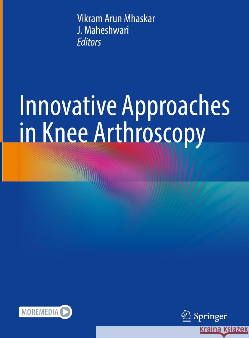 Innovative Approaches in Knee Arthroscopy  9789819943777 Springer Nature Singapore
