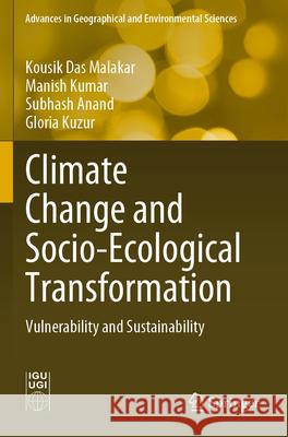 Climate Change and Socio-Ecological Transformation Kousik Das Malakar, Manish Kumar, Subhash Anand 9789819943920