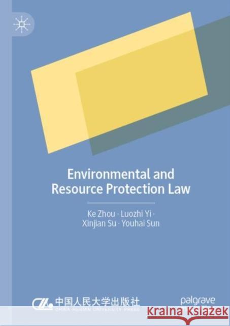 Environmental and Resource Protection Law Yochai Sun 9789819944477 Springer Verlag, Singapore