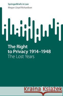 The Right to Privacy 1914–1948 Megan Richardson 9789819945009