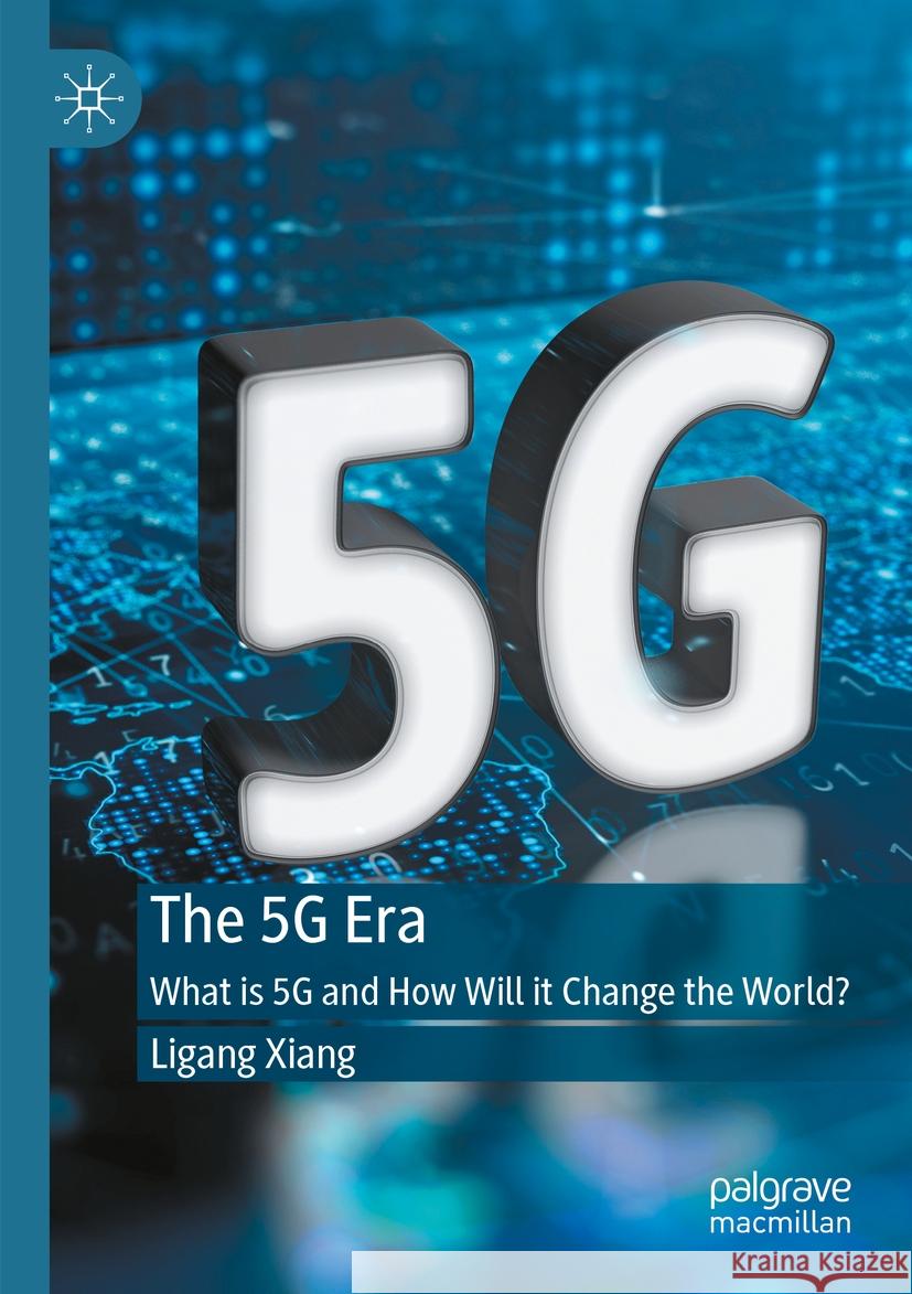 The 5G Era Ligang Xiang 9789819945368