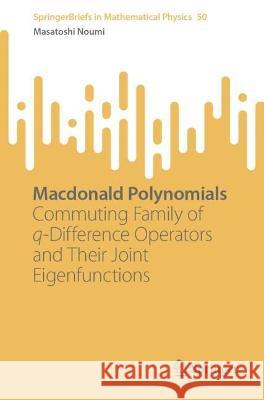 Macdonald Polynomials Masatoshi Noumi 9789819945863 Springer Nature Singapore