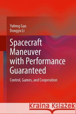 Spacecraft Maneuver with Performance Guaranteed Yufeng Gao, Dongyu Li 9789819946525