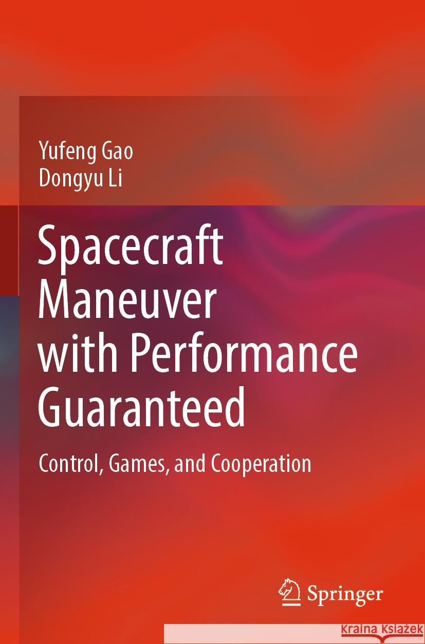 Spacecraft Maneuver with Performance Guaranteed Yufeng Gao, Dongyu Li 9789819946556