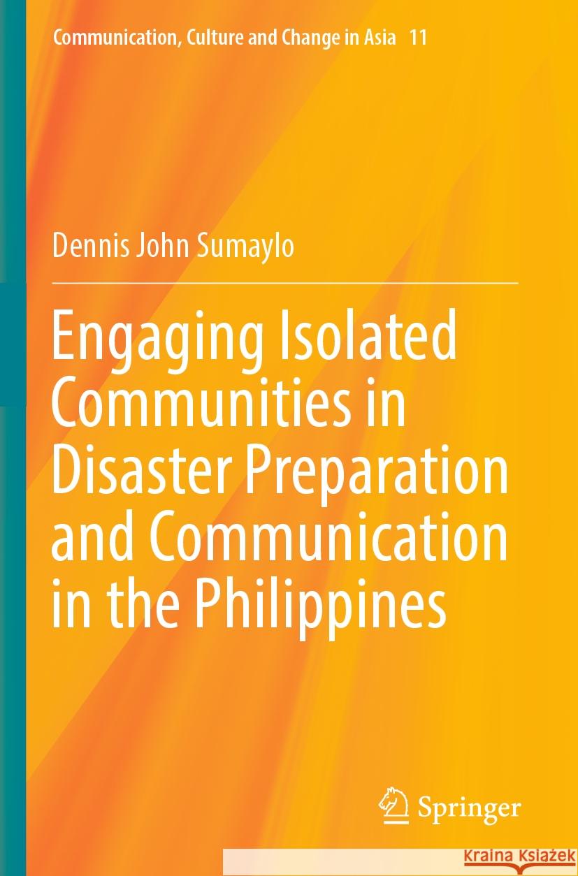 Engaging Isolated Communities in Disaster Preparation and Communication in the Philippines Dennis John Sumaylo 9789819946990 Springer