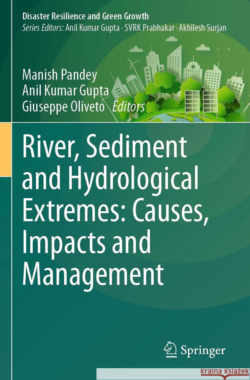 River, Sediment and Hydrological Extremes: Causes, Impacts and Management  9789819948130 Springer Nature Singapore