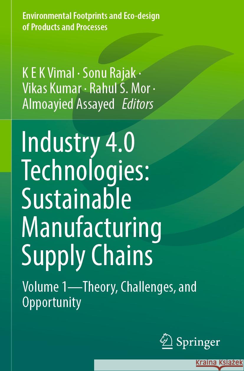 Industry 4.0 Technologies: Sustainable Manufacturing Supply Chains  9789819948215 Springer Nature Singapore