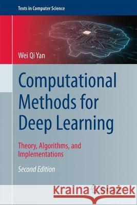 Computational Methods for Deep Learning Wei Qi Yan 9789819948222 Springer Nature Singapore