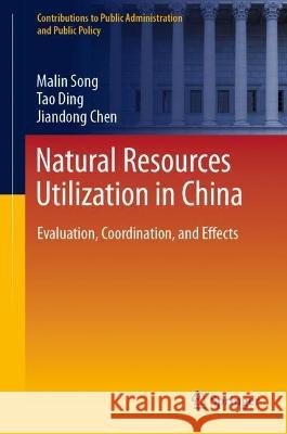 Natural Resources Utilization in China Song, Malin, Tao Ding, Jiandong Chen 9789819949809 Springer Nature Singapore