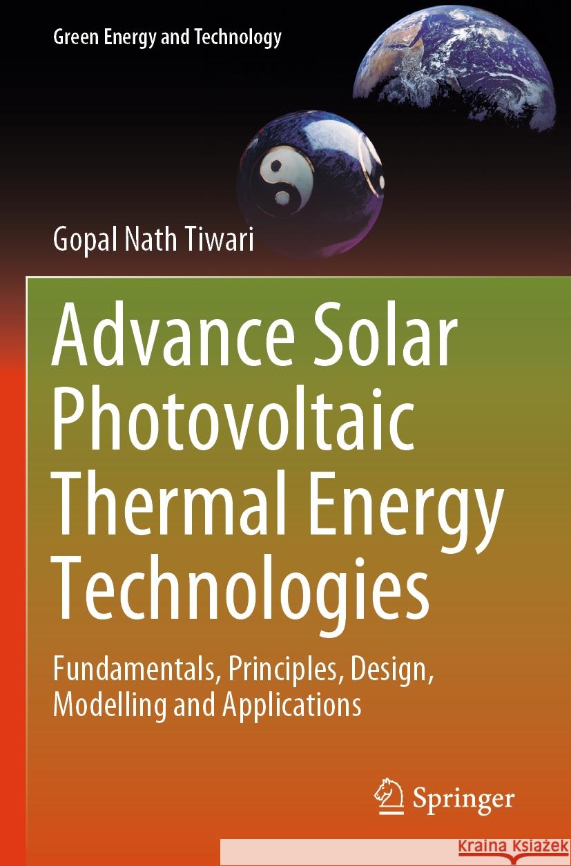 Advance Solar Photovoltaic Thermal Energy Technologies Gopal Nath Tiwari 9789819949953 Springer Nature Singapore