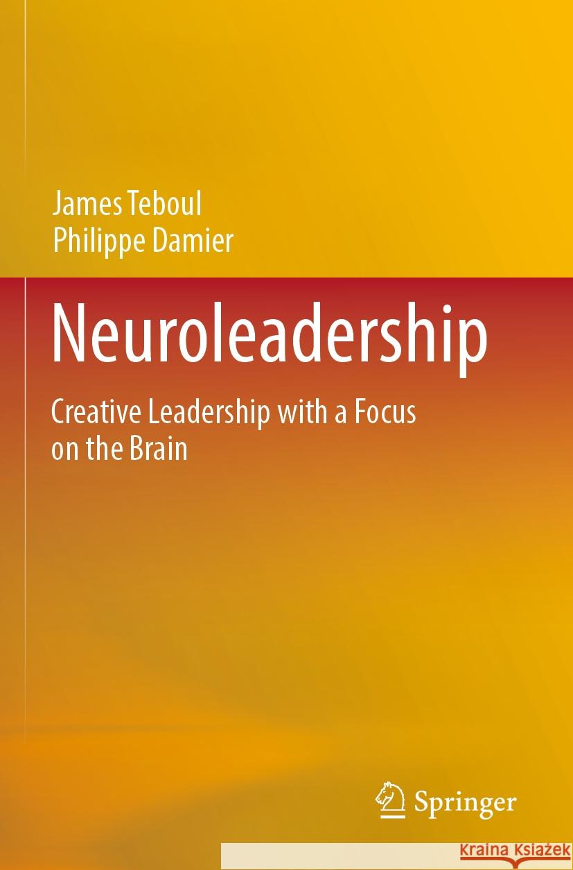 Neuroleadership Teboul, James, Damier, Philippe 9789819951246 Springer