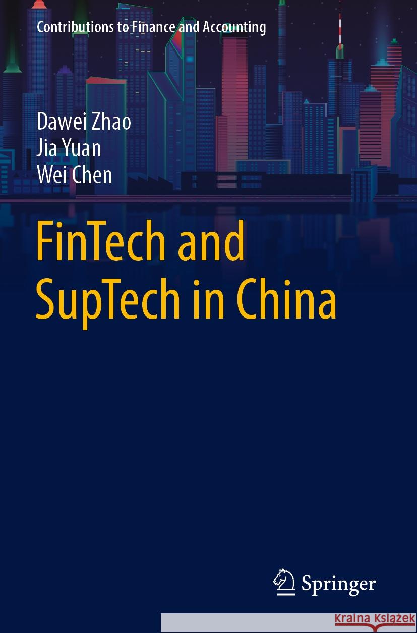 FinTech and SupTech in China Dawei Zhao, Jia Yuan, Wei Chen 9789819951758 Springer Nature Singapore