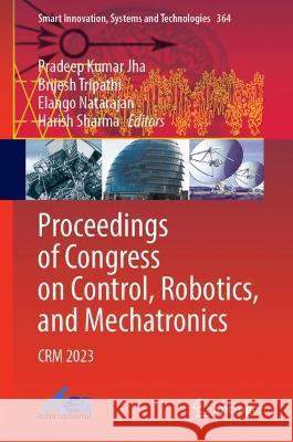 Proceedings of Congress on Control, Robotics, and Mechatronics  9789819951796 Springer