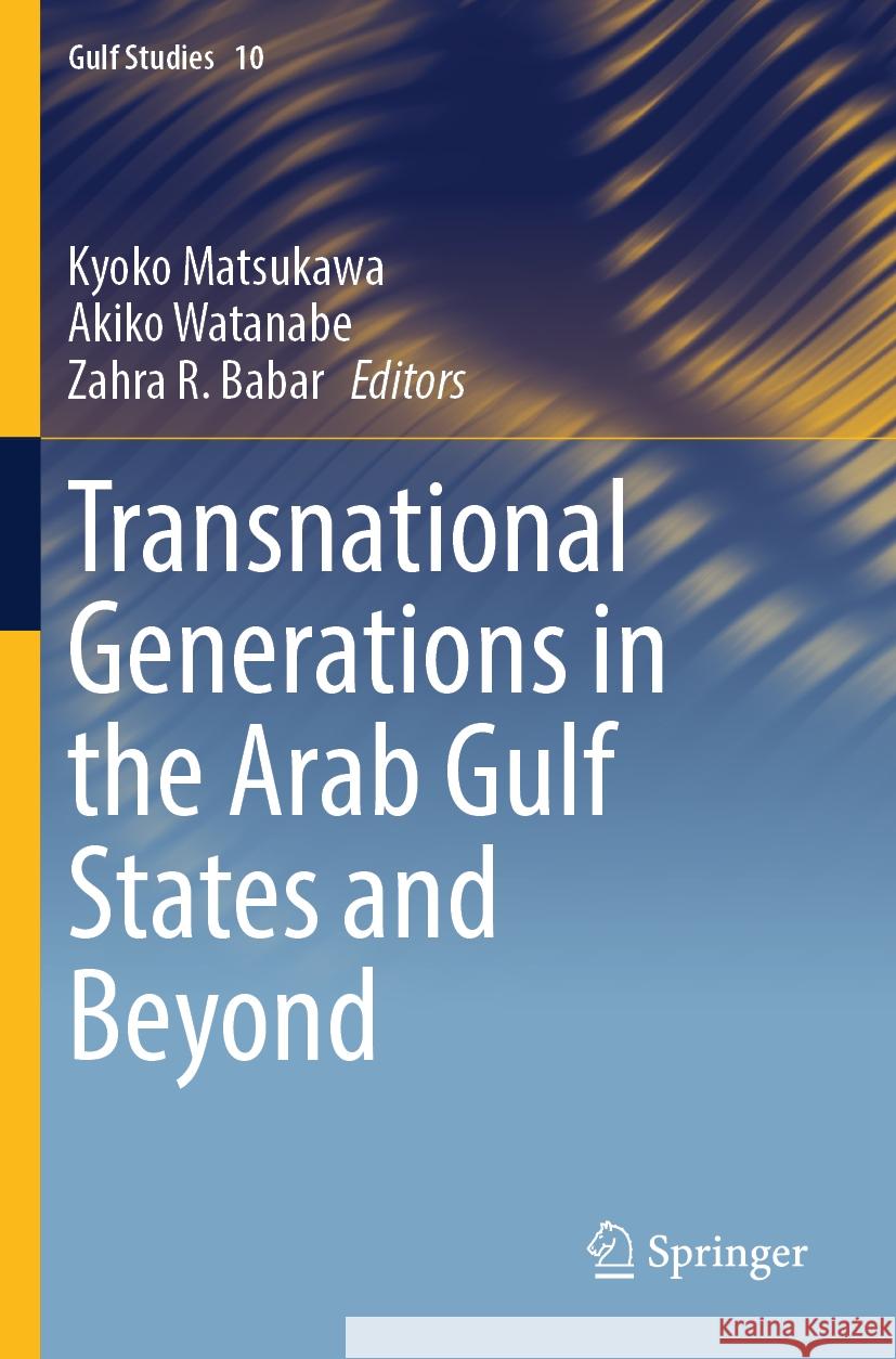 Transnational Generations in the Arab Gulf States and Beyond  9789819951857 Springer Nature Singapore