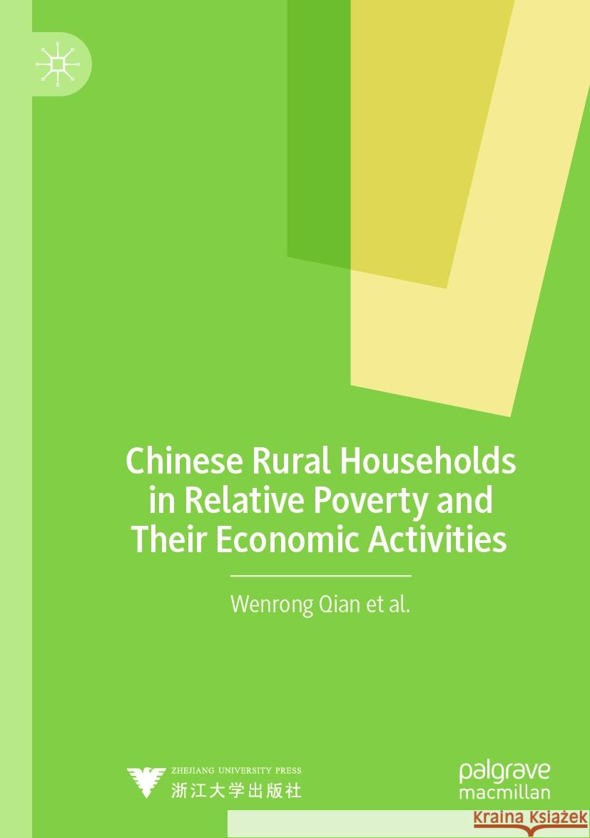 Chinese Rural Households in Relative Poverty and Their Economic Activities Wenrong Qian 9789819952298 Springer Nature Singapore