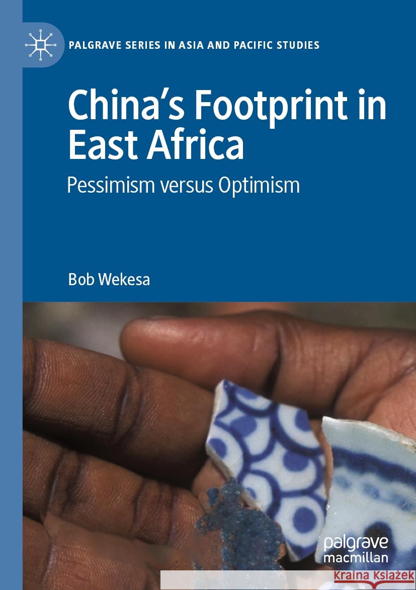 China’s Footprint in East Africa Bob Wekesa 9789819952670 Springer Nature Singapore