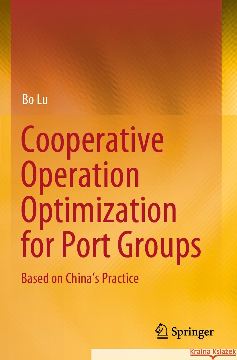 Cooperative Operation Optimization for Port Groups Lu, Bo 9789819952793 Springer Nature Singapore