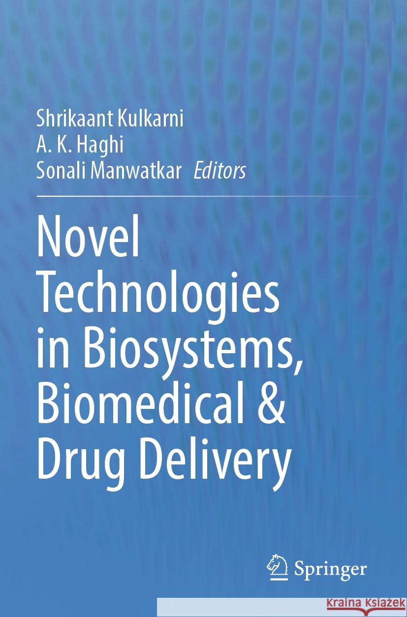 Novel Technologies in Biosystems, Biomedical & Drug Delivery  9789819952830 Springer Nature Singapore