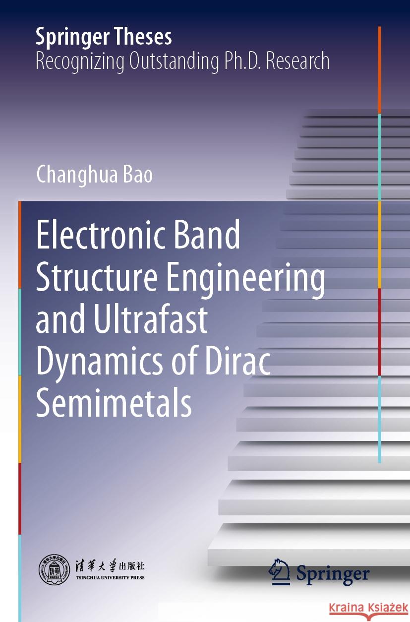 Electronic Band Structure Engineering and Ultrafast Dynamics of Dirac Semimetals Changhua Bao 9789819953271 Springer Nature Singapore