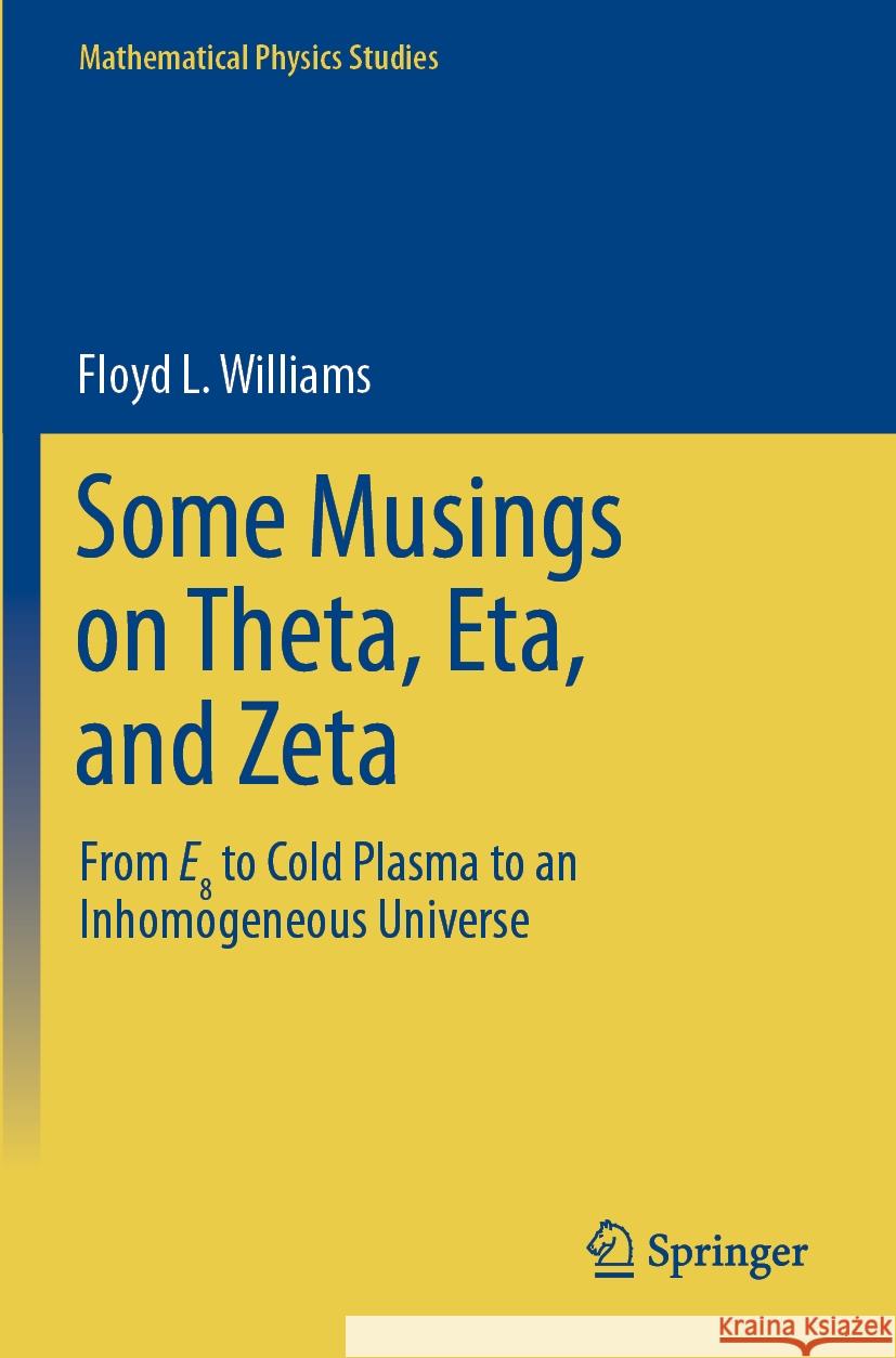 Some Musings on Theta, Eta, and Zeta Williams, Floyd L. 9789819953387 Springer