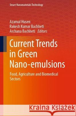 Current Trends in Green Nano-emulsions  9789819953974 Springer Nature Singapore