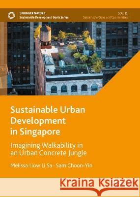 Sustainable Urban Development in Singapore Melissa Liow Li Sa, Sam Choon-Yin 9789819954506