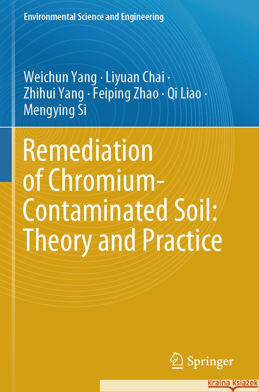 Remediation of Chromium-Contaminated Soil: ​theory and Practice​ Weichun Yang Liyuan Chai Zhihui Yang 9789819954650 Springer