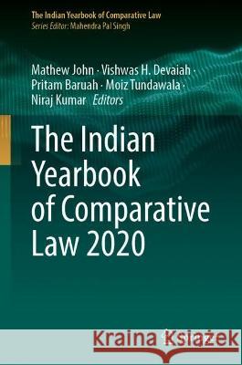 The Indian Yearbook of Comparative Law 2020 Mathew John Vishwas H. Devaiah Pritam Baruah 9789819954667 Springer