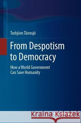 From Despotism to Democracy Torbjörn Tännsjö 9789819955589 Springer Nature Singapore