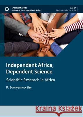 Independent Africa, Dependent Science R. Sooryamoorthy 9789819955763