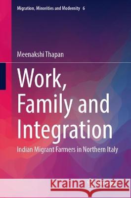 Work, Family and Integration Meenakshi Thapan 9789819955800 Springer Nature Singapore