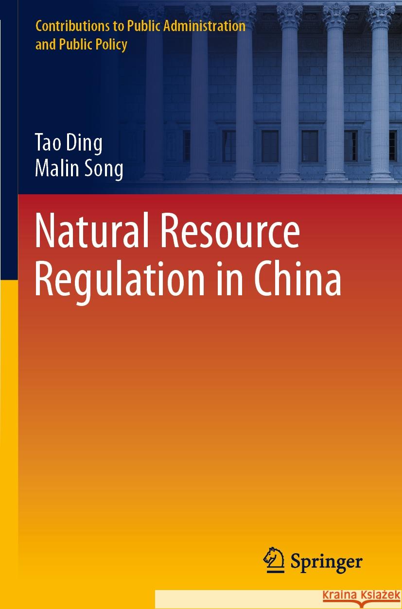 Natural Resource Regulation in China Tao Ding, Song, Malin 9789819955954