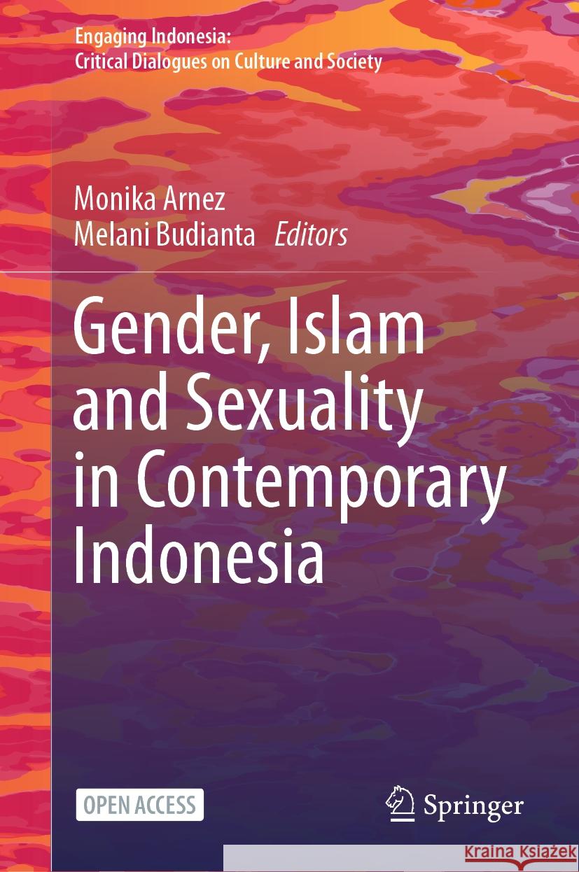 Gender, Islam and Sexuality in Contemporary Indonesia Monika Arnez Melani Budianta 9789819956586 Springer